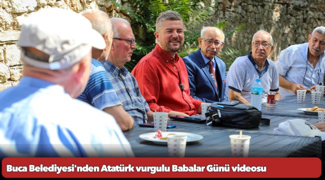 Buca Belediyesi'nden Atatürk vurgulu Babalar Günü videosu