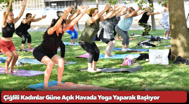 Çiğlili Kadınlar Güne Açık Havada Yoga Yaparak Başlıyor
