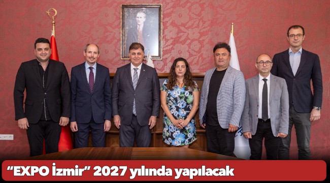 “EXPO İzmir” 2027 yılında yapılacak