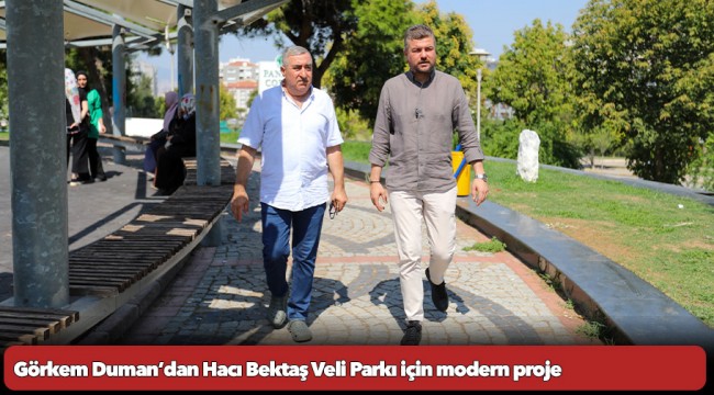 Görkem Duman’dan Hacı Bektaş Veli Parkı için modern proje