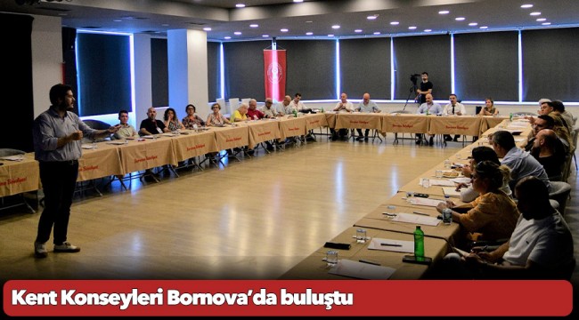 Kent Konseyleri Bornova’da buluştu