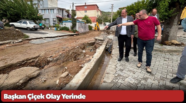 Başkan Çiçek Olay Yerinde