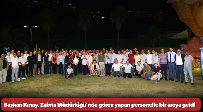 Başkan Kınay, Zabıta Müdürlüğü'nde görev yapan personelle bir araya geldi