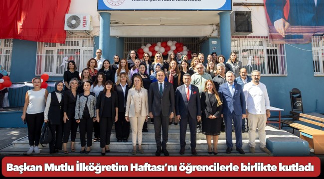 Başkan Mutlu İlköğretim Haftası’nı öğrencilerle birlikte kutladı