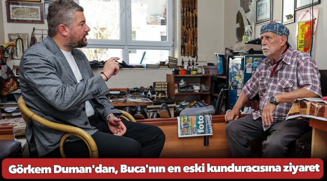 Belediye Başkanı Görkem Duman'dan, Buca'nın en eski kunduracısına ziyaret