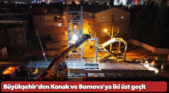 Büyükşehir’den Konak ve Bornova’ya iki üst geçit