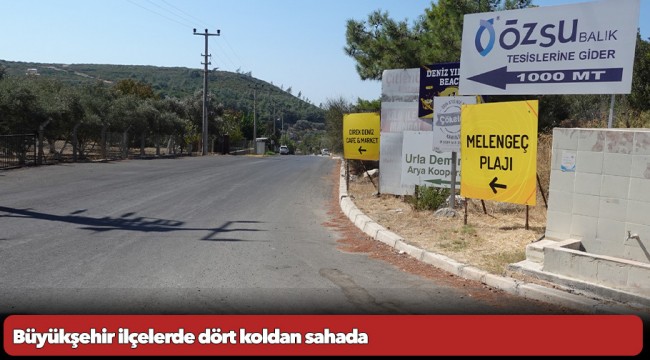 Büyükşehir ilçelerde dört koldan sahada