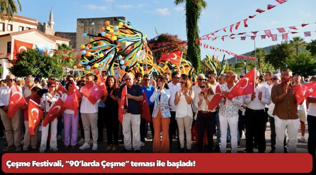 Çeşme Festivali, “90’larda Çeşme” teması ile başladı!