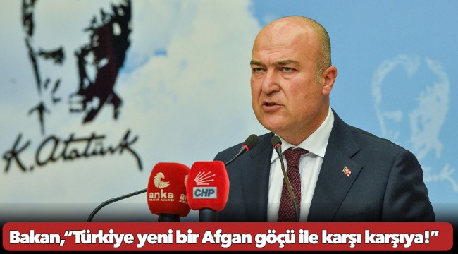 CHP’li Bakan uyardı: “Türkiye yeni bir Afgan göçü ile karşı karşıya!”