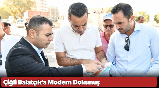 Çiğli Balatçık’a Modern Dokunuş