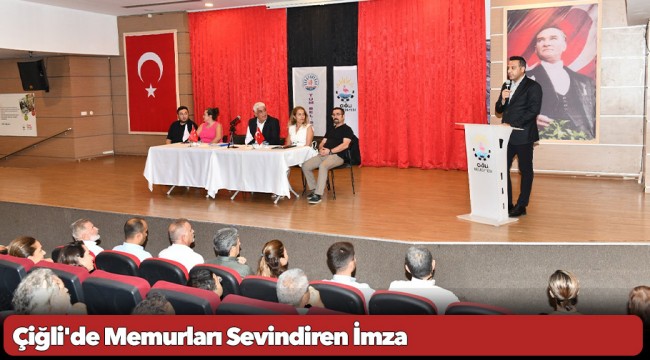 Çiğli'de Memurları Sevindiren İmza