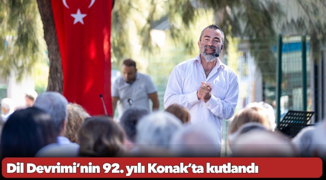 Dil Devrimi’nin 92. yılı Konak’ta kutlandı