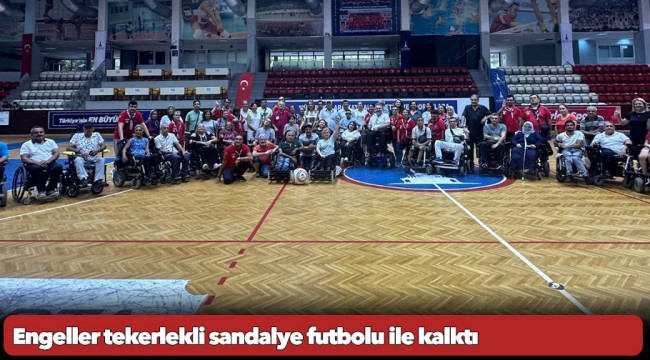 Engeller tekerlekli sandalye futbolu ile kalktı