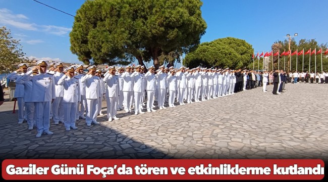 Gaziler Günü Foça’da tören ve etkinliklerme kutlandı