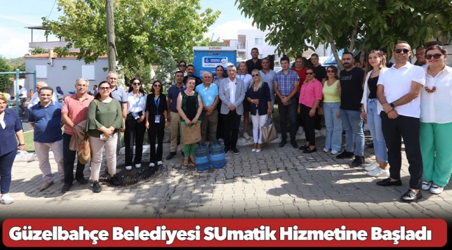 Güzelbahçe Belediyesi SUmatik Hizmetine Başladı