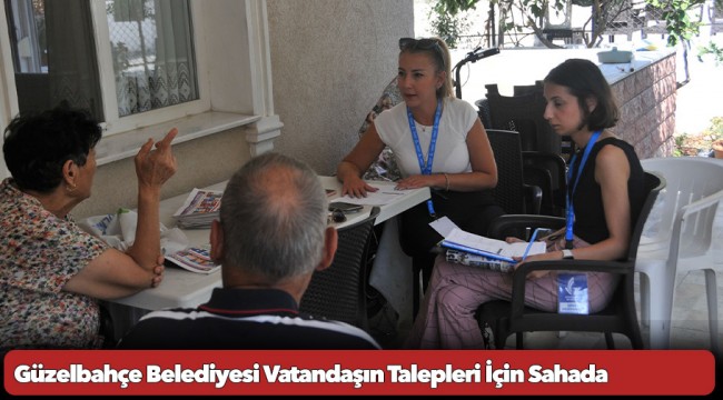 Güzelbahçe Belediyesi Vatandaşın Talepleri İçin Sahada