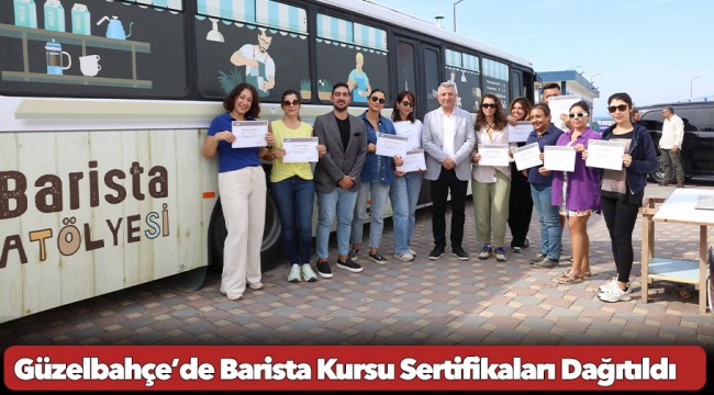 Güzelbahçe’de Barista Kursu Sertifikaları Dağıtıldı