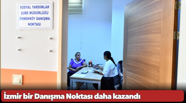 İzmir bir Danışma Noktası daha kazandı