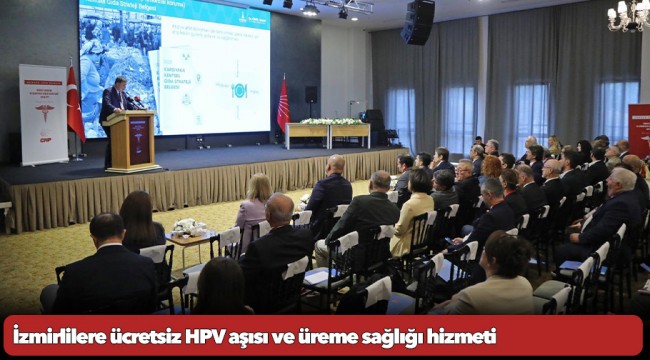 İzmirlilere ücretsiz HPV aşısı ve üreme sağlığı hizmeti 