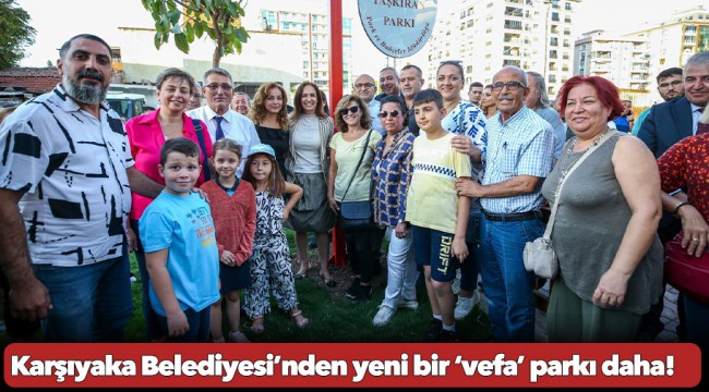 Karşıyaka Belediyesi’nden yeni bir ‘vefa’ parkı daha!