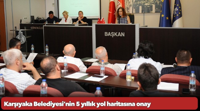 Karşıyaka Belediyesi’nin 5 yıllık yol haritasına onay