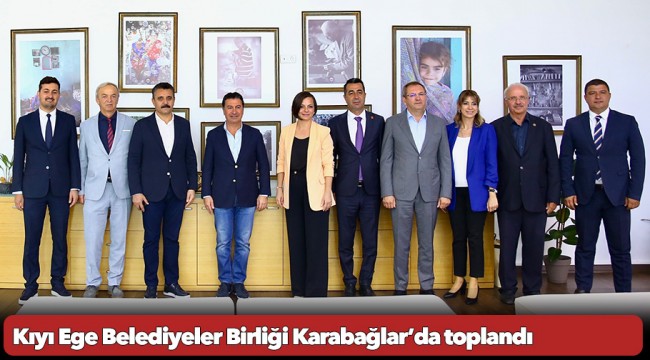 Kıyı Ege Belediyeler Birliği Karabağlar’da toplandı