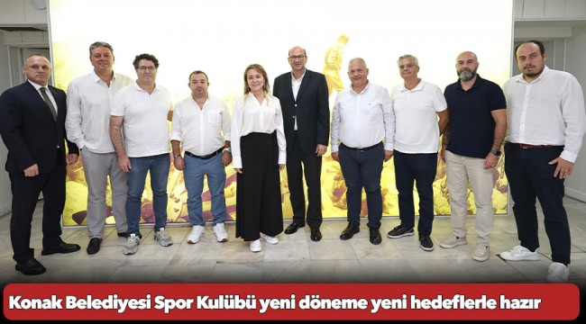 Konak Belediyesi Spor Kulübü yeni döneme yeni hedeflerle hazır