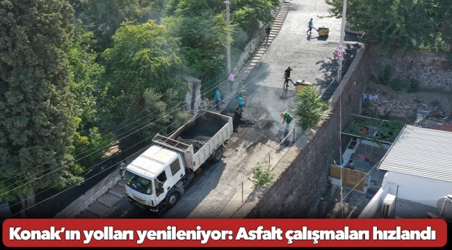 Konak’ın yolları yenileniyor: Asfalt çalışmaları hızlandı