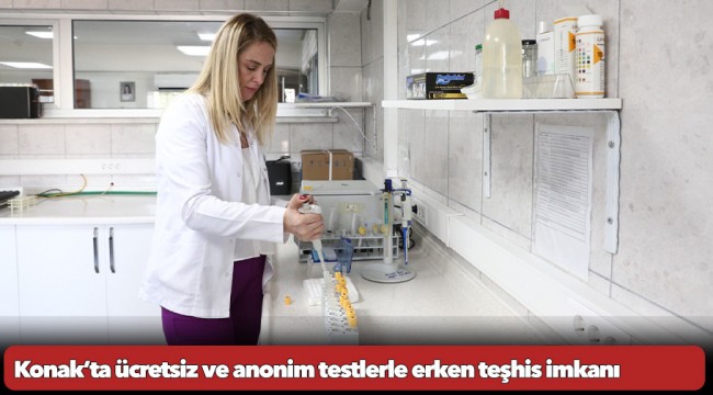 Konak’ta ücretsiz ve anonim testlerle erken teşhis imkanı