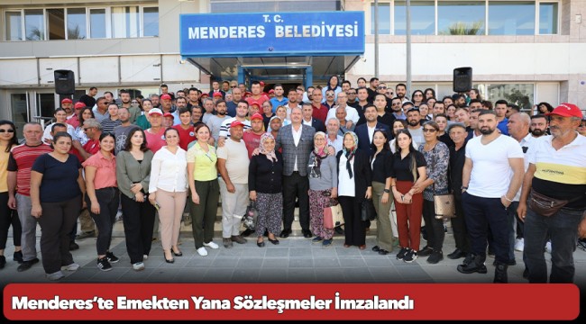 Menderes’te Emekten Yana Sözleşmeler İmzalandı