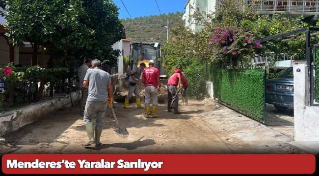 Menderes’te Yaralar Sarılıyor