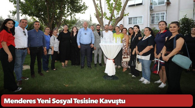 Menderes Yeni Sosyal Tesisine Kavuştu