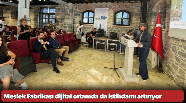 Meslek Fabrikası dijital ortamda da istihdamı artırıyor