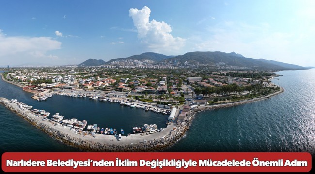 Narlıdere Belediyesi’nden İklim Değişikliğiyle Mücadelede Önemli Adım