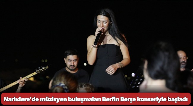 Narlıdere’de müzisyen buluşmaları Berfin Berşe konseriyle başladı