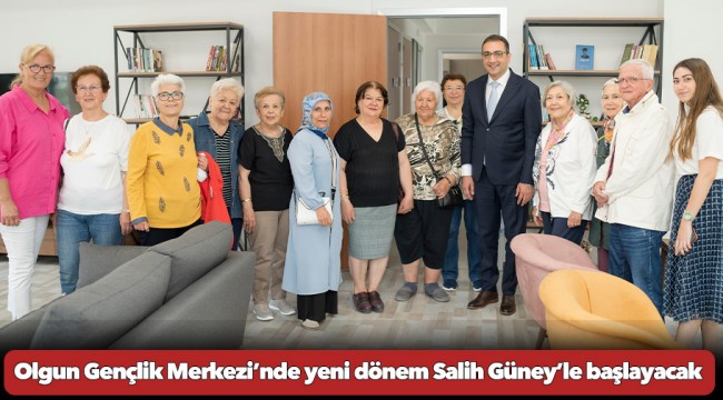 Olgun Gençlik Merkezi’nde yeni dönem Salih Güney’le başlayacak