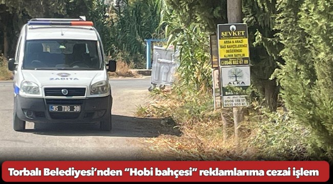 Torbalı Belediyesi’nden “Hobi bahçesi” reklamlarıma cezai işlem