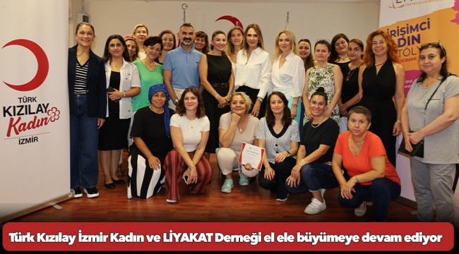 Türk Kızılay İzmir Kadın ve LİYAKAT Derneği el ele büyümeye devam ediyor