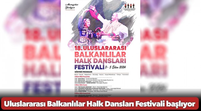 Uluslararası Balkanlılar Halk Dansları Festivali başlıyor