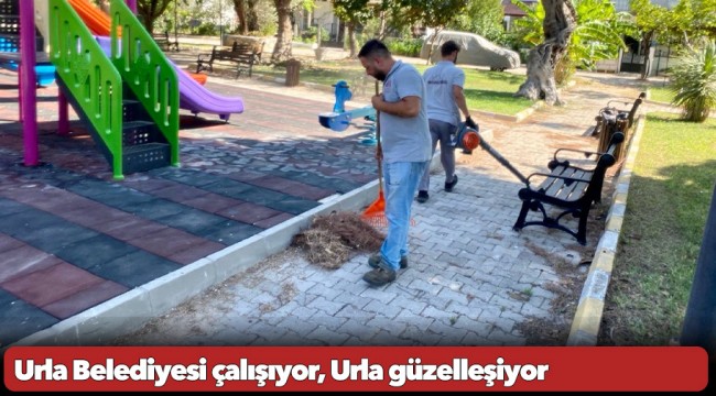 Urla Belediyesi çalışıyor, Urla güzelleşiyor