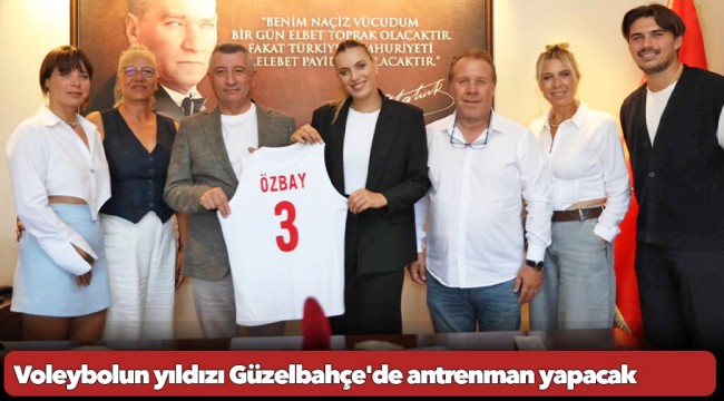 Voleybolun yıldızı Güzelbahçe'de antrenman yapacak