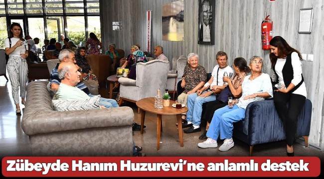 Zübeyde Hanım Huzurevi’ne anlamlı destek