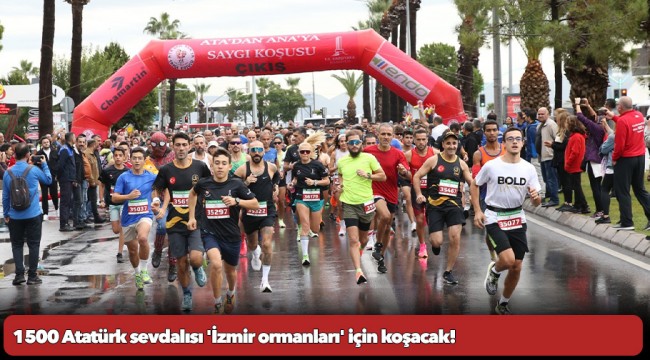 1500 Atatürk sevdalısı 'İzmir ormanları' için koşacak!