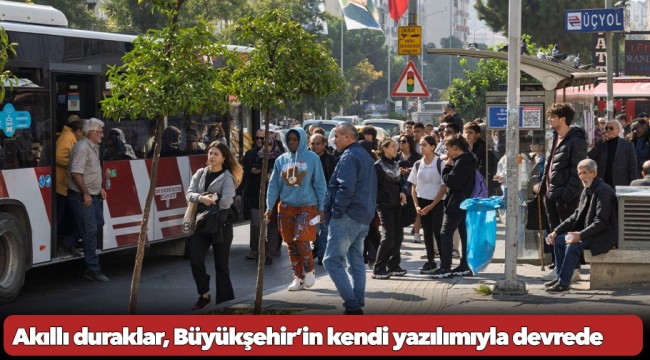 Akıllı duraklar, Büyükşehir’in kendi yazılımıyla devrede