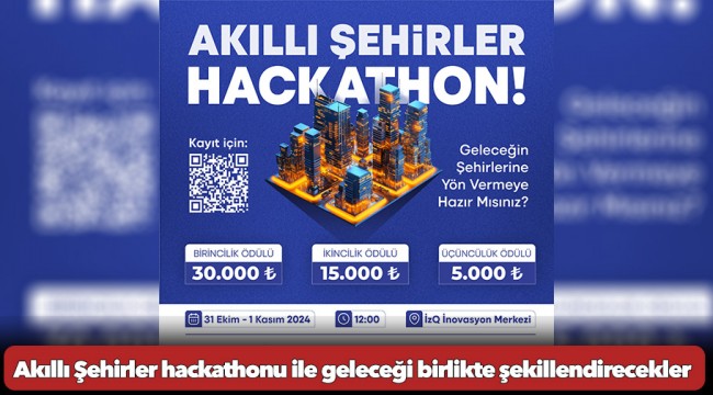 Akıllı Şehirler hackathonu ile geleceği birlikte şekillendirecekler