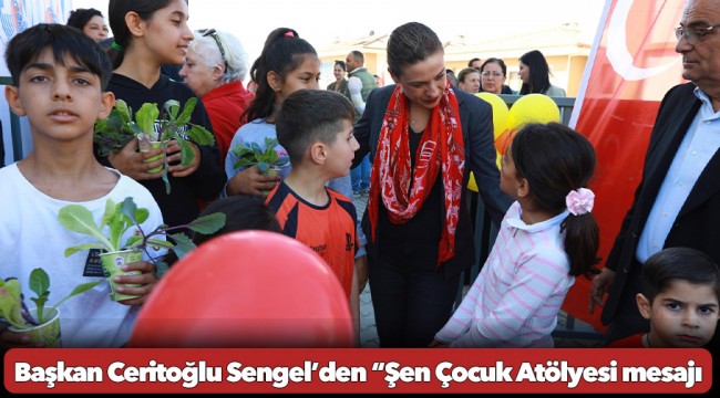 Başkan Ceritoğlu Sengel’den “Şen Çocuk Atölyesi mesajı: “Her şey eşit yurttaşlık için