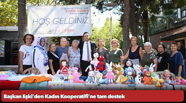 Başkan Eşki’den Kadın Kooperatifi’ne tam destek