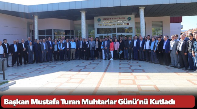 Başkan Mustafa Turan Muhtarlar Günü’nü Kutladı