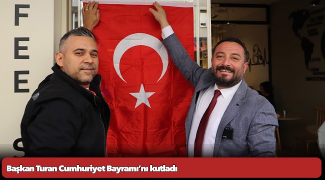 Başkan Turan Cumhuriyet Bayramı’nı kutladı