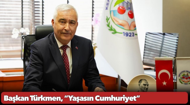 Başkan Türkmen, “Yaşasın Cumhuriyet”